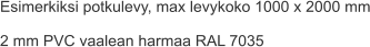 Esimerkiksi potkulevy, max levykoko 1000 x 2000 mm  2 mm PVC vaalean harmaa RAL 7035