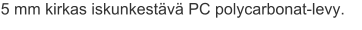 5 mm kirkas iskunkestävä PC polycarbonat-levy.