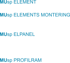 MUsp ELEMENT  MUsp ELEMENTS MONTERING   MUsp ELPANEL    MUsp PROFILRAM