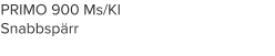 PRIMO 900 Ms/KI Snabbspärr