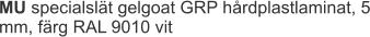 MU specialslät gelgoat GRP hårdplastlaminat, 5 mm, färg RAL 9010 vit