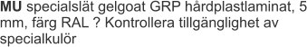MU specialslät gelgoat GRP hårdplastlaminat, 5 mm, färg RAL ? Kontrollera tillgänglighet av specialkulör