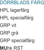 DÖRRBLADS FÄRG HPL lagerfärg HPL specialfärg GRP vit GRP grå GRP specialfärg MUhk RST