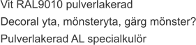 Vit RAL9010 pulverlakerad Decoral yta, mönsteryta, gärg mönster? Pulverlakerad AL specialkulör
