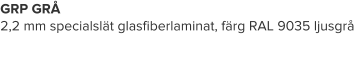 GRP GRÅ 2,2 mm specialslät glasfiberlaminat, färg RAL 9035 ljusgrå