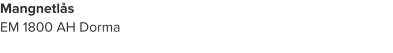 Mangnetlås EM 1800 AH Dorma