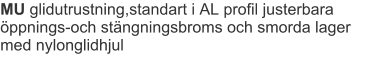 MU glidutrustning,standart i AL profil justerbara öppnings-och stängningsbroms och smorda lager med nylonglidhjul