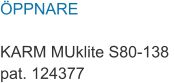 ÖPPNARE  KARM MUklite S80-138  pat. 124377