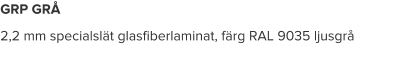 GRP GRÅ 2,2 mm specialslät glasfiberlaminat, färg RAL 9035 ljusgrå