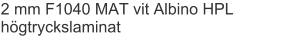 2 mm F1040 MAT vit Albino HPL högtryckslaminat