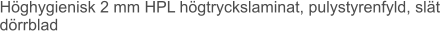 Höghygienisk 2 mm HPL högtryckslaminat, pulystyrenfyld, slät dörrblad