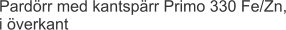 Pardörr med kantspärr Primo 330 Fe/Zn, i överkant