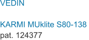 VEDIN  KARMI MUklite S80-138  pat. 124377