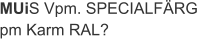 MUiS Vpm. SPECIALFÄRG pm Karm RAL?