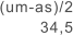 (um-as)/2 34,5