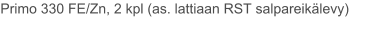Primo 330 FE/Zn, 2 kpl (as. lattiaan RST salpareikälevy)