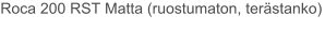 Roca 200 RST Matta (ruostumaton, terästanko)