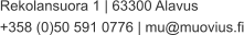 Rekolansuora 1 | 63300 Alavus +358 (0)50 591 0776 | mu@muovius.fi