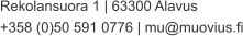 Rekolansuora 1 | 63300 Alavus +358 (0)50 591 0776 | mu@muovius.fi