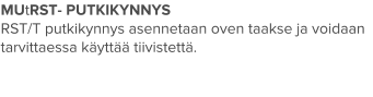 MUtRST- PUTKIKYNNYS RST/T putkikynnys asennetaan oven taakse ja voidaan tarvittaessa käyttää tiivistettä.