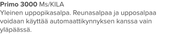 Primo 3000 Ms/KILA Yleinen uppopikasalpa. Reunasalpaa ja upposalpaa voidaan käyttää automaattikynnyksen kanssa vain yläpäässä.