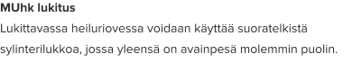 MUhk lukitus Lukittavassa heiluriovessa voidaan käyttää suoratelkistä sylinterilukkoa, jossa yleensä on avainpesä molemmin puolin.