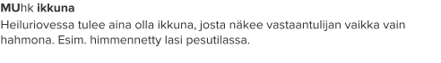 MUhk ikkuna Heiluriovessa tulee aina olla ikkuna, josta näkee vastaantulijan vaikka vain hahmona. Esim. himmennetty lasi pesutilassa.