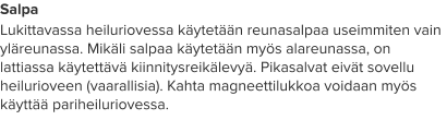 Salpa Lukittavassa heiluriovessa käytetään reunasalpaa useimmiten vain yläreunassa. Mikäli salpaa käytetään myös alareunassa, on lattiassa käytettävä kiinnitysreikälevyä. Pikasalvat eivät sovellu heilurioveen (vaarallisia). Kahta magneettilukkoa voidaan myös käyttää pariheiluriovessa.