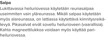 Salpa Lukittavassa heiluriovessa käytetään reunasalpaa useimmiten vain yläreunassa. Mikäli salpaa käytetään myös alareunassa, on lattiassa käytettävä kiinnitysreikä-levyä. Pikasalvat eivät sovellu heilurioveen (vaarallisia). Kahta magneettilukkoa voidaan myös käyttää pari-heiluriovessa.