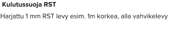 Kulutussuoja RST Harjattu 1 mm RST levy esim. 1m korkea, alla vahvikelevy