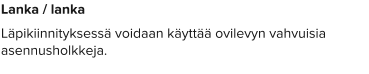 Lanka / lanka Läpikiinnityksessä voidaan käyttää ovilevyn vahvuisia asennusholkkeja.