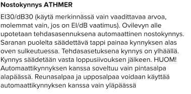 Nostokynnys ATHMER EI30/dB30 (käytä merkinnässä vain vaadittavaa arvoa, molemmat vain, jos on EI/dB vaatimus). Ovilevyn alle upotetaan tehdasasennuksena automaattinen nostokynnys. Saranan puolelta säädettävä tappi painaa kynnyksen alas oven sulkeutuessa. Tehdasasetuksena kynnys on ylhäällä. Kynnys säädetään vasta loppusiivouksen jälkeen. HUOM! Automaattikynnyksen kanssa soveltuu vain pintasalpa alapäässä. Reunasalpaa ja upposalpaa voidaan käyttää automaattikynnyksen kanssa vain yläpäässä