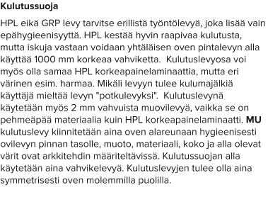 Kulutussuoja HPL eikä GRP levy tarvitse erillistä työntölevyä, joka lisää vain epähygieenisyyttä. HPL kestää hyvin raapivaa kulutusta, mutta iskuja vastaan voidaan yhtäläisen oven pintalevyn alla käyttää 1000 mm korkeaa vahviketta.  Kulutuslevyosa voi myös olla samaa HPL korkeapainelaminaattia, mutta eri värinen esim. harmaa. Mikäli levyyn tulee kulumajälkiä käyttäjä mieltää levyn "potkulevyksi".  Kulutuslevynä käytetään myös 2 mm vahvuista muovilevyä, vaikka se on pehmeäpää materiaalia kuin HPL korkeapainelaminaatti. MU kulutuslevy kiinnitetään aina oven alareunaan hygieenisesti ovilevyn pinnan tasolle, muoto, materiaali, koko ja alla olevat värit ovat arkkitehdin määriteltävissä. Kulutussuojan alla käytetään aina vahvikelevyä. Kulutuslevyjen tulee olla aina symmetrisesti oven molemmilla puolilla.