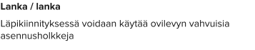 Lanka / lanka Läpikiinnityksessä voidaan käytää ovilevyn vahvuisia asennusholkkeja
