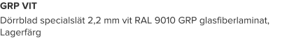 GRP VIT Dörrblad specialslät 2,2 mm vit RAL 9010 GRP glasfiberlaminat, Lagerfärg