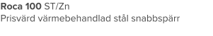 Roca 100 ST/Zn Prisvärd värmebehandlad stål snabbspärr