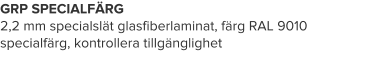 GRP SPECIALFÄRG 2,2 mm specialslät glasfiberlaminat, färg RAL 9010 specialfärg, kontrollera tillgänglighet