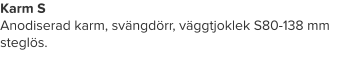 Karm S Anodiserad karm, svängdörr, väggtjoklek S80-138 mm steglös.
