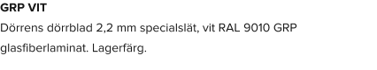 GRP VIT Dörrens dörrblad 2,2 mm specialslät, vit RAL 9010 GRP glasfiberlaminat. Lagerfärg.