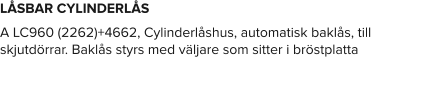 LÅSBAR CYLINDERLÅS A LC960 (2262)+4662, Cylinderlåshus, automatisk baklås, till skjutdörrar. Baklås styrs med väljare som sitter i bröstplatta