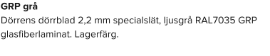 GRP grå Dörrens dörrblad 2,2 mm specialslät, ljusgrå RAL7035 GRP glasfiberlaminat. Lagerfärg.