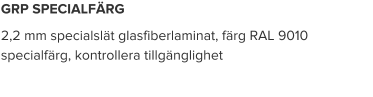 GRP SPECIALFÄRG 2,2 mm specialslät glasfiberlaminat, färg RAL 9010 specialfärg, kontrollera tillgänglighet