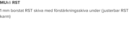 MUkli RST 1 mm borstat RST skiva med förstärkningsskiva under (justerbar RST karm)