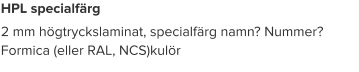 HPL specialfärg 2 mm högtryckslaminat, specialfärg namn? Nummer? Formica (eller RAL, NCS)kulör