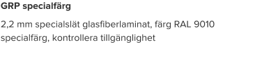 GRP specialfärg 2,2 mm specialslät glasfiberlaminat, färg RAL 9010 specialfärg, kontrollera tillgänglighet