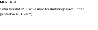 MUkli RST 1 mm borstat RST skiva med förstärkningsskiva under (justerbar RST karm)