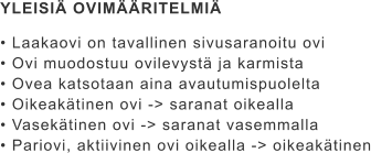 YLEISIÄ OVIMÄÄRITELMIÄ  • Laakaovi on tavallinen sivusaranoitu ovi • Ovi muodostuu ovilevystä ja karmista • Ovea katsotaan aina avautumispuolelta • Oikeakätinen ovi -> saranat oikealla • Vasekätinen ovi -> saranat vasemmalla • Pariovi, aktiivinen ovi oikealla -> oikeakätinen