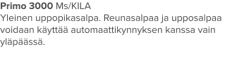 Primo 3000 Ms/KILA Yleinen uppopikasalpa. Reunasalpaa ja upposalpaa voidaan käyttää automaattikynnyksen kanssa vain yläpäässä.