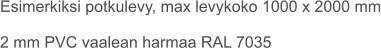 Esimerkiksi potkulevy, max levykoko 1000 x 2000 mm  2 mm PVC vaalean harmaa RAL 7035