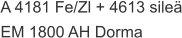 A 4181 Fe/Zl + 4613 sileä EM 1800 AH Dorma